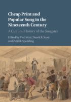 Cheap print and popular song in the nineteenth century : a cultural history of the songster /
