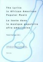 The lyrics in African American popular music : proceedings of Metz (September 29th-30th, 2000) = Le texte dans la musique populaire afro-américaine : actes du colloque international de Metz (29-30 septembre 2000) /