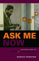 Ask me now : conversations on jazz & literature /