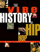 The Vibe history of hip hop /