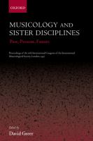 Musicology and sister disciplines : past, present, future : proceedings of the 16th International Congress of the International Musicological Society, London, 1997 /