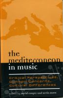 The Mediterranean in music : critical perspectives, common concerns, cultural differences /