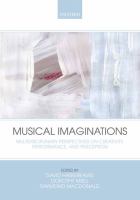 Musical imaginations : multidisciplinary perspectives on creativity, performance, and perception /