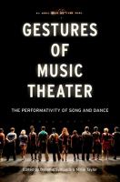 Gestures of music theater : the performativity of song and dance /