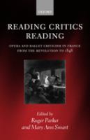 Reading critics reading : opera and ballet criticism in France from the Revolution to 1848 /