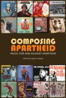 Composing apartheid : music for and against apartheid /