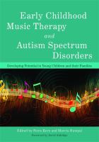 Early childhood music therapy and autism spectrum disorders : developing potential in young children and their families /