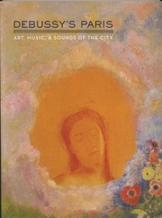 Debussy's Paris : art, music, & sounds of the city.