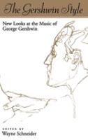 The Gershwin style : new looks at the music of George Gershwin /