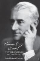 Unmasking Ravel : new perspectives on the music /