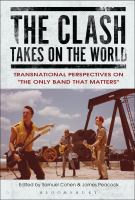 The Clash takes on the world : transnational perspectives on the only band that matters /