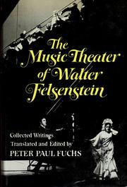 The Music theater of Walter Felsenstein : collected articles, speeches, and interviews /