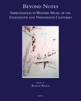 Beyond notes : improvisation in Western music of the eighteenth and nineteenth centuries /