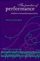 The Practice of performance : studies in musical interpretation /