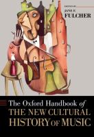 The Oxford handbook of the new cultural history of music /