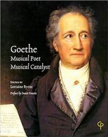 Goethe, musical poet, musical catalyst : proceedings of the Conference hosted by the Department of Music, National University of Ireland, Maynooth, 26 & 27 March 2004 /