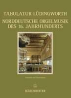 Tabulatur Lüdingworth : norddeutsche Orgelmusik des 16. Jahrhunderts : Faksimile /