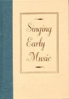 Singing early music : the pronunciation of European languages in the Late Middle Ages and Renaissance /