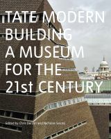 Tate Modern : building a museum for the 21st century /