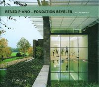 Renzo Piano : Fondation Beyeler : a home for art /