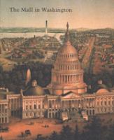 The Mall in Washington, 1791-1991 /