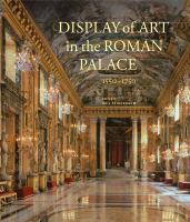 Display of art in the Roman palace, 1550-1750 /