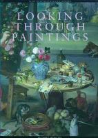Looking through paintings : the study of painting techniques and materials in support of art historical research /