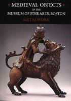 Catalogue of medieval objects : metalwork /