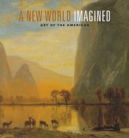 A new world imagined : art of the Americas /