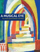 A musical eye : the visual world of Britten and Pears /
