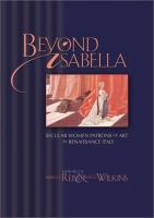 Beyond Isabella : secular women patrons of art in Renaissance Italy /