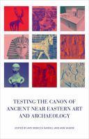 Testing the canon of ancient Near Eastern art and archaeology /