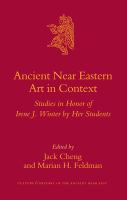 Ancient Near Eastern art in context : studies in honor of Irene J. Winter /