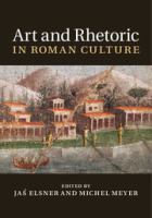 Art and rhetoric in Roman culture /