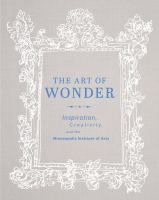 The art of wonder : inspiration, creativity, and the Minneapolis Institute of Art /