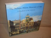 The Nelson-Atkins Museum of Art : a handbook of the collection /