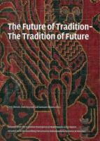 The future of tradition, the tradition of future : 100 years after the exhibition Masterpieces of Muhammadan art in Munich = 100 Jahre nach der Ausstellung Meisterwerke muhammedanischer Kunst in München /