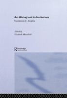 Art history and its institutions : foundations of a discipline /