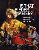 Is that Biedermeier? : Amerling, Waldmüller, and more /