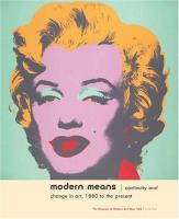 Modern means : continuity and change in art, 1880 to the present : highlights from the Museum of Modern Art /