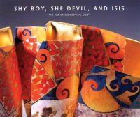 Shy boy, she devil, and Isis : the art of conceptual craft : selections from the Wornick Collection /