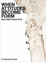 When attitudes become form : Bern 1969 / Venice 2013. /