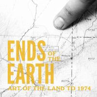 Ends of the earth : land art to 1974 /