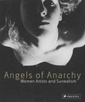 Angels of anarchy : women artists and surrealism /
