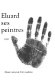 Paul Eluard et ses amis peintres, 1895-1952 /