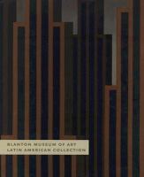 Blanton Museum of Art : Latin American collection /