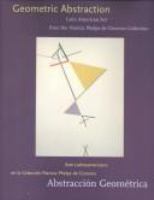 Geometric abstraction : Latin American art from the Patricia Phelps de Cisneros collection = Abstracción geométrica : arte Latinoamericano en la colección Patricia Phelps de Cisneros /