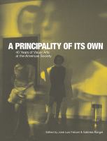 A principality of its own : 40 years of visual arts at the Americas Society /
