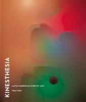 Kinesthesia : Latin American kinetic art, 1954-1969 /