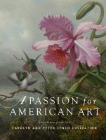 A passion for American art : selections from the Carolyn and Peter Lynch collection /